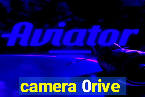 camera 0rive
